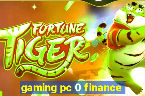 gaming pc 0 finance