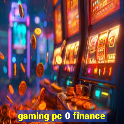 gaming pc 0 finance