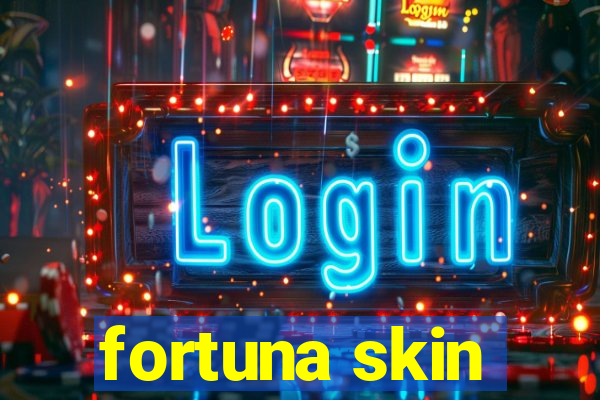 fortuna skin