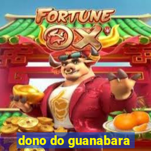 dono do guanabara