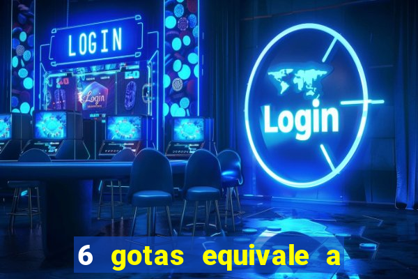 6 gotas equivale a quantos ml