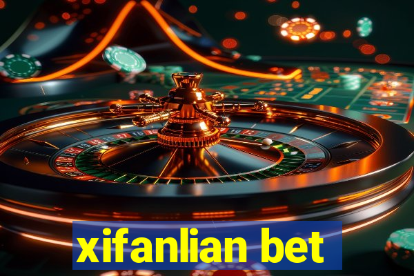 xifanlian bet