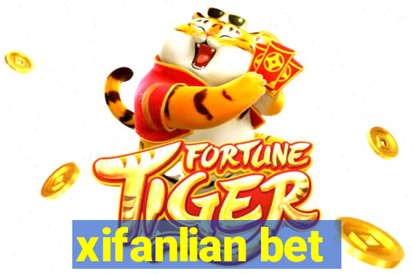 xifanlian bet