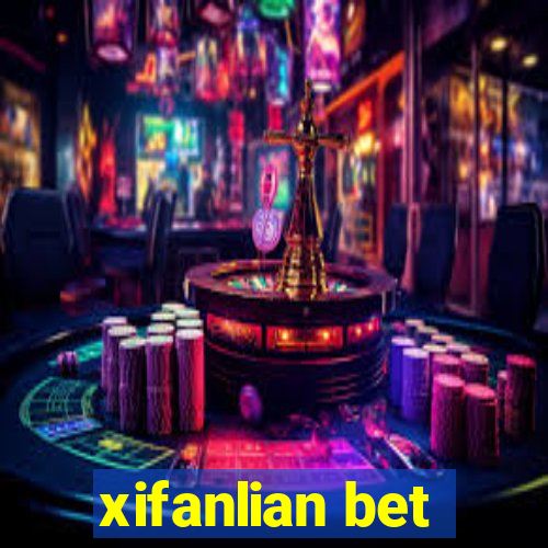 xifanlian bet