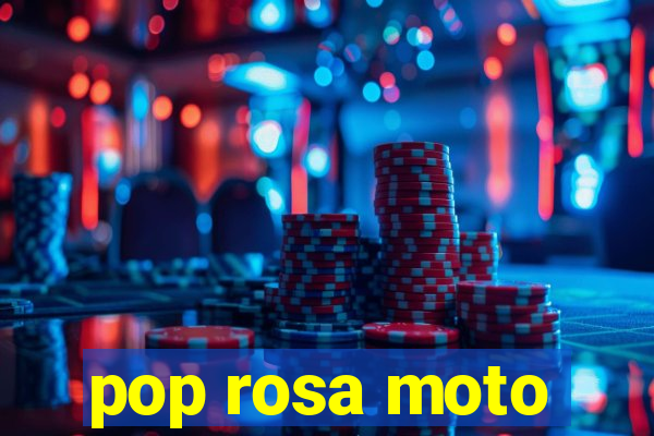 pop rosa moto