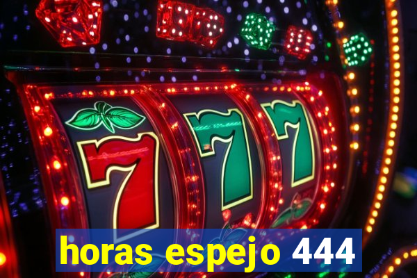 horas espejo 444