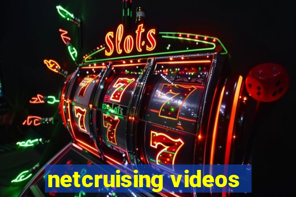 netcruising videos