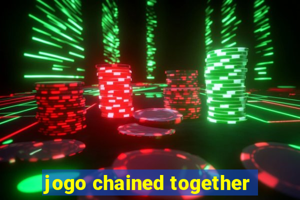 jogo chained together