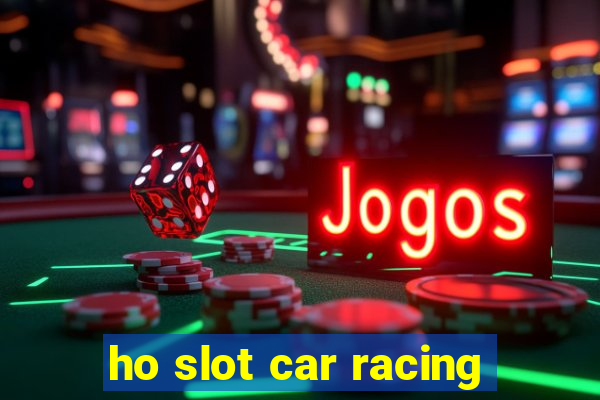 ho slot car racing