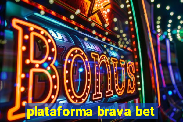 plataforma brava bet