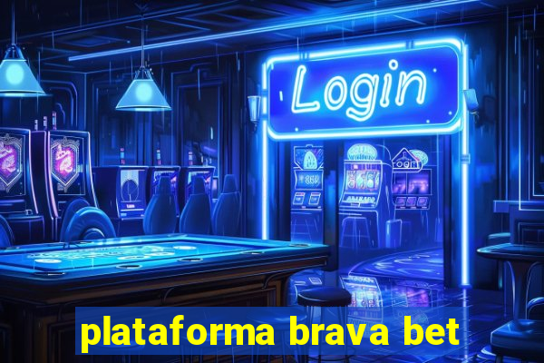 plataforma brava bet