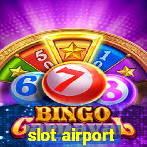 slot airport