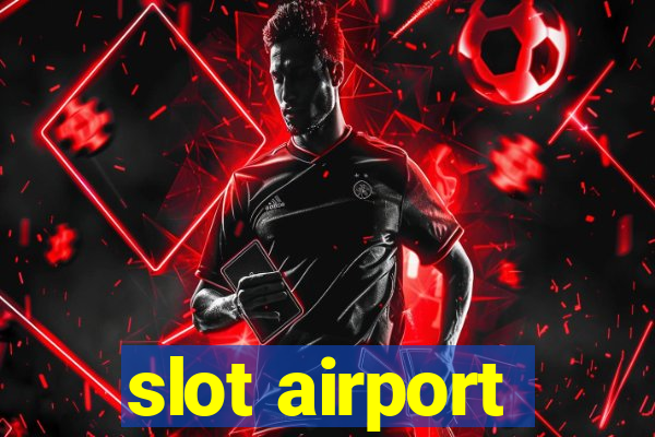 slot airport