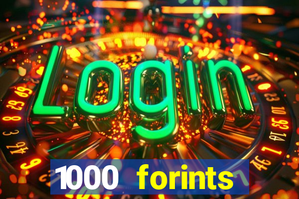 1000 forints deposit casino