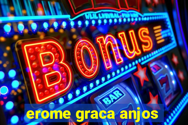 erome graca anjos