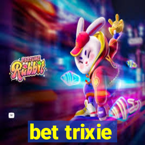 bet trixie