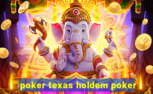 poker texas holdem poker