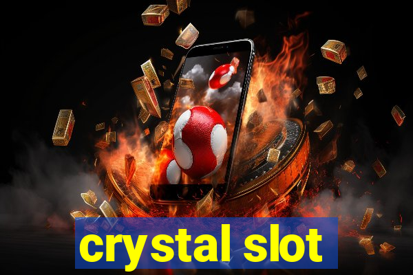 crystal slot