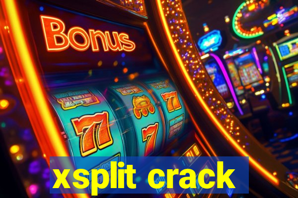 xsplit crack