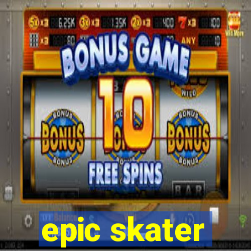 epic skater