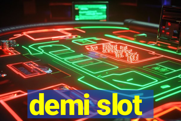 demi slot