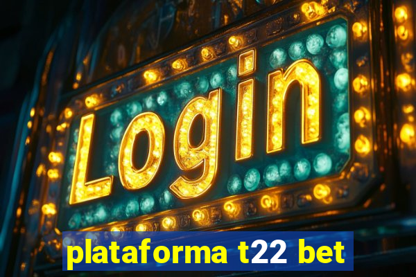 plataforma t22 bet