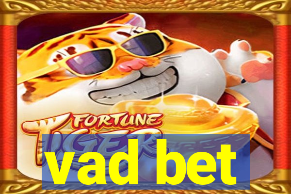 vad bet