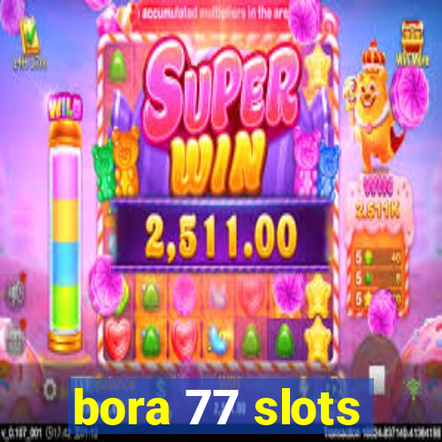 bora 77 slots