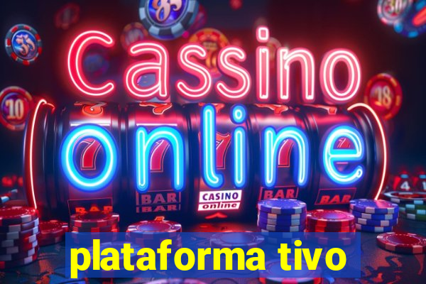 plataforma tivo