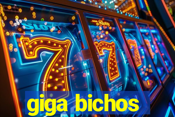 giga bichos