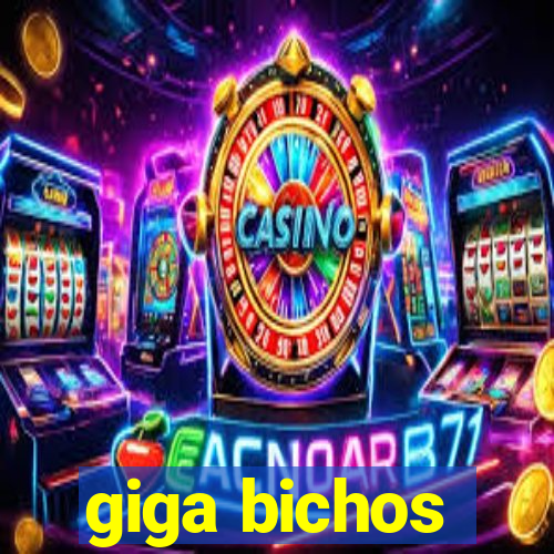 giga bichos