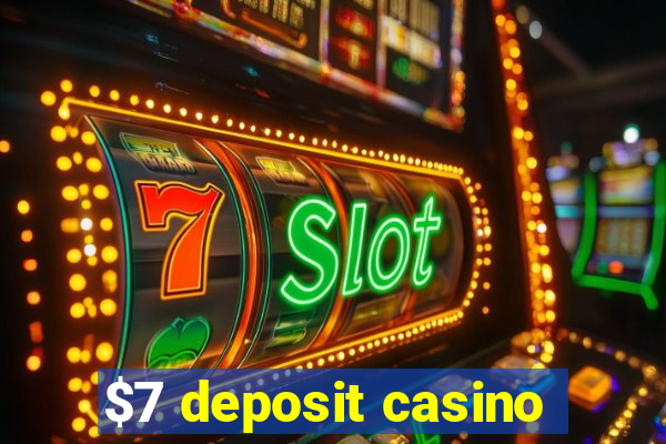 $7 deposit casino