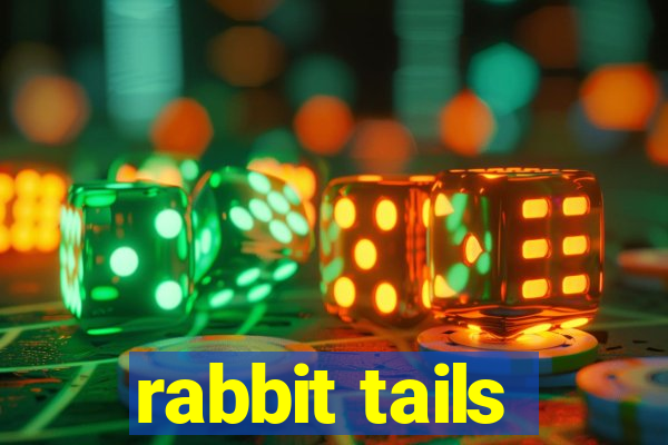 rabbit tails