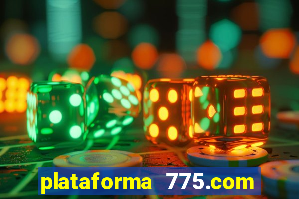 plataforma 775.com é confiavel