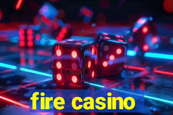 fire casino