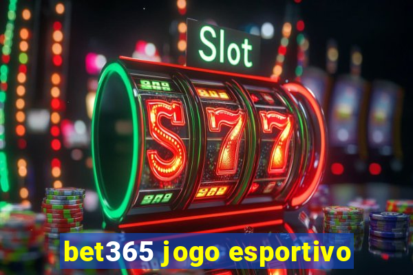 bet365 jogo esportivo