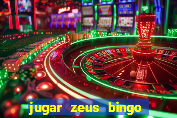 jugar zeus bingo dinero real