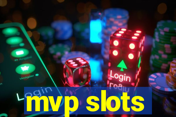 mvp slots