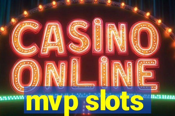 mvp slots