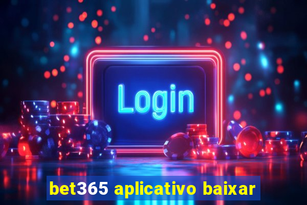 bet365 aplicativo baixar