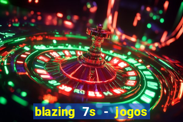 blazing 7s - jogos de cassino