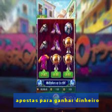 apostas para ganhar dinheiro