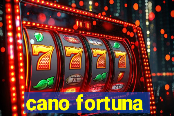 cano fortuna