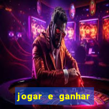 jogar e ganhar dinheiro real