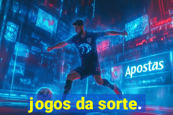 jogos da sorte.