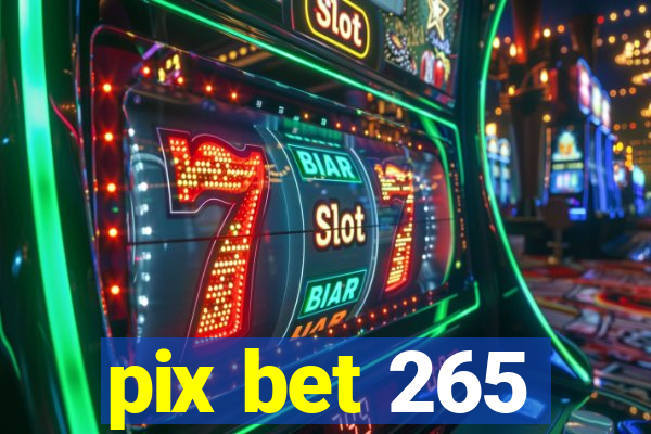 pix bet 265