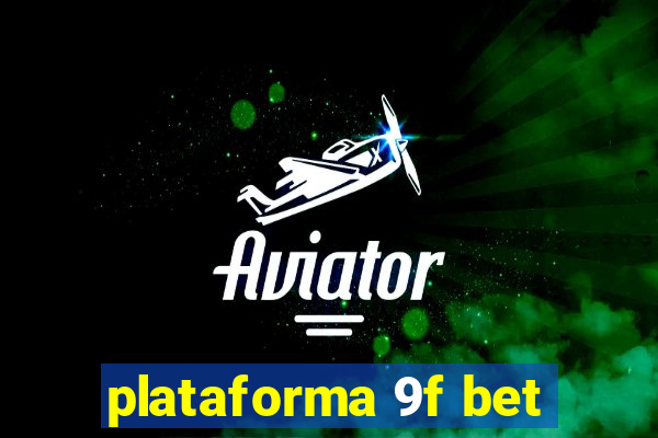 plataforma 9f bet