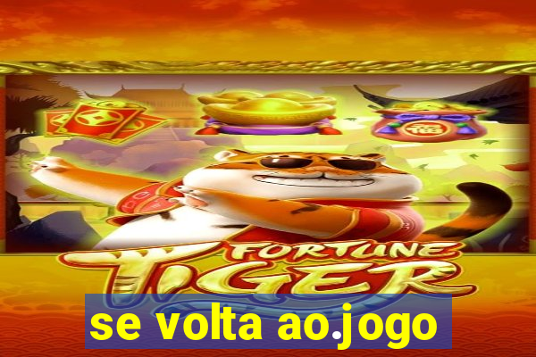 se volta ao.jogo