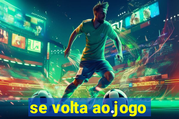 se volta ao.jogo