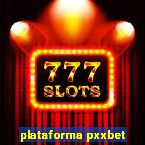 plataforma pxxbet